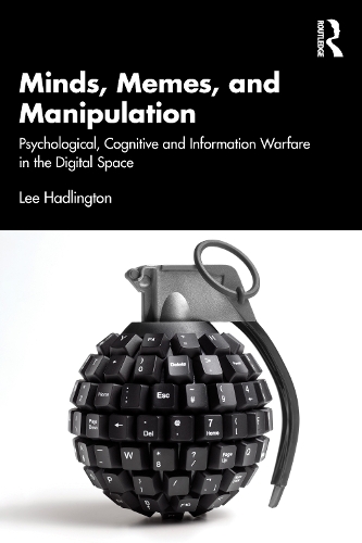 Бумажная книга «Minds, Memes, and Manipulation: Psychological, Cognitive and Information Warfare in the Digital Space», автор Ли Хэдлингтон - фото №1