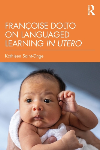 Paper book «Françoise Dolto on Languaged Learning in Utero», author Kathleen Saint-Onge - фото №1