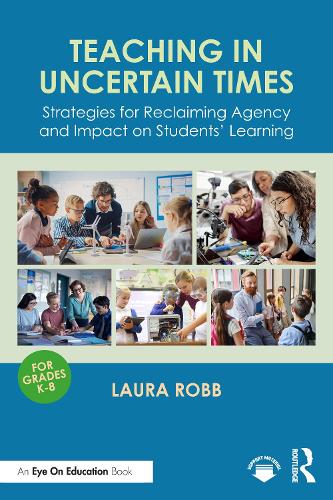 Бумажная книга «Teaching in Uncertain Times: Strategies for Reclaiming Agency and Impact on Students’ Learning», автор Лора Робб - фото №1