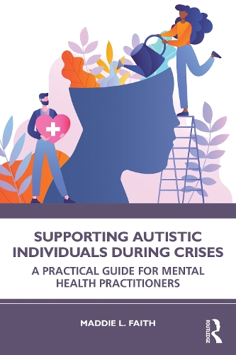 Паперова книга «Supporting Autistic Individuals During Crises: A Practical Guide for Mental Health Practitioners», автор Медді Л. Фейт - фото №1