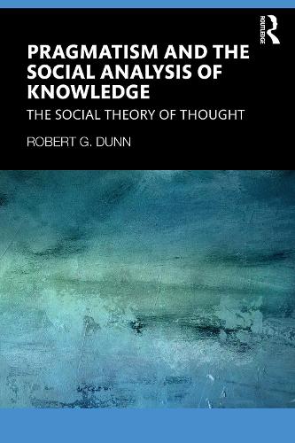 Бумажная книга «Pragmatism and the Social Analysis of Knowledge: The Social Theory of Thought», автор Роберт Г. Данн - фото №1