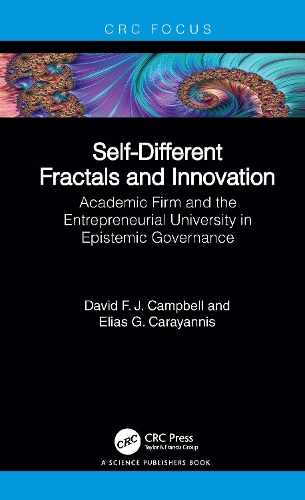Бумажная книга «Self-Different Fractals and Innovation: Academic Firm and the Entrepreneurial University in Epistemic Governance», авторов Дэвид Ф. Дж. Кэмпбелл, Элиас Г. Караяннис - фото №1
