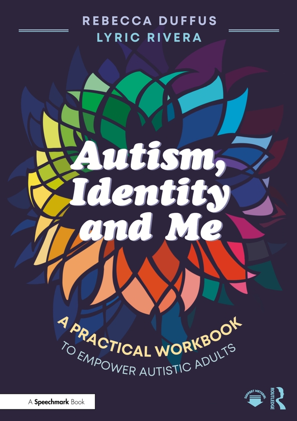 Бумажная книга «Autism, Identity and Me: A Practical Workbook to Empower Adults», авторов Лирик Ривера, Ребекка Даффус - фото №1