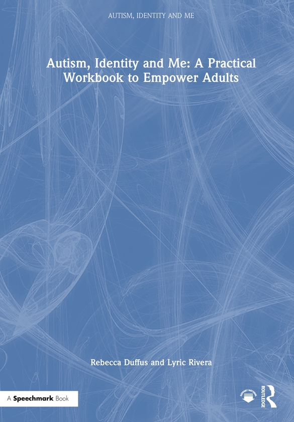 Бумажная книга «Autism, Identity and Me: A Practical Workbook to Empower Adults», авторов Лирик Ривера, Ребекка Даффус - фото №1
