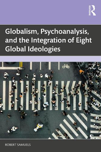 Paper book «Globalism, Psychoanalysis, and the Integration of Eight Global Ideologies», author Robert Samuels - фото №1