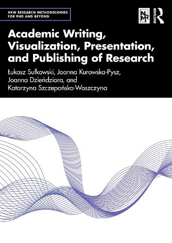 Paper book «Academic Writing, Visualization, Presentation, and Publishing of Research», authors Joanna Kurowska-Pysz, Katarzyna Szczepańska-Woszczyna, Łukasz Sułkowski - фото №1