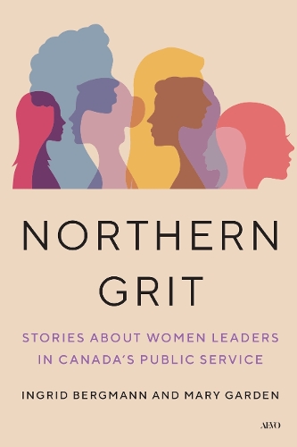 Паперова книга «Northern Grit: Stories About Women Leaders in Canada's Public Service», автор Інгрід Берґманн - фото №1