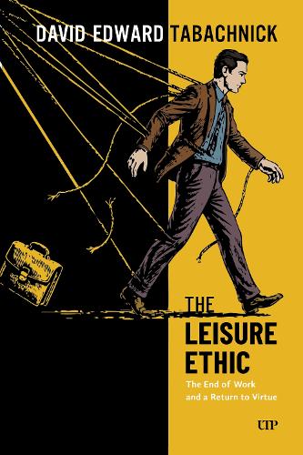 Паперова книга «The Leisure Ethic: The End of Work and a Return to Virtue», автор Девід Табачник - фото №1