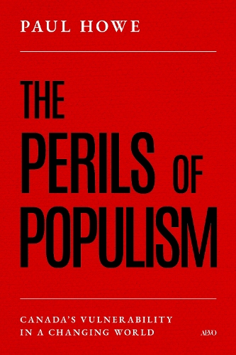 Paper book «The Perils of Populism: Canada's Vulnerability in a Changing World», author Paul Howe - фото №1