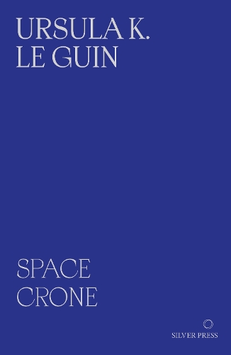 Бумажная книга «Space Crone: & The Carrier Bag Theory of Fiction», автор Урсула Ле Гуин - фото №1