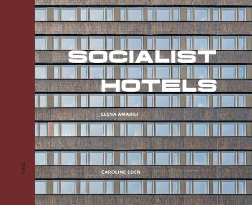 Бумажная книга «Socialist Hotels: 153 Socialist-era hotels across 31 countries», автор FUEL - фото №1