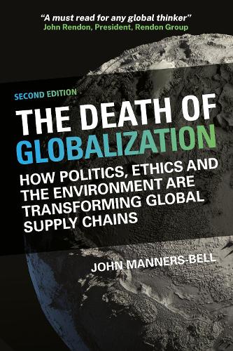 Бумажная книга «The Death of Globalization Second Edition: How Politics, Ethics and the Environment Are Shaping Global Supply Chains», автор Джон Маннерс-Белл - фото №1
