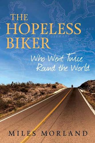 Паперова книга «The Hopeless Biker: Who Went Twice Around the World», автор Майлз Морланд - фото №1