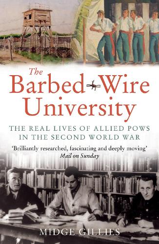 Бумажная книга «The Barbed-Wire University: The Real Lives of Allied Prisoners of War in the Second World War», автор Мидж Гиллис - фото №1
