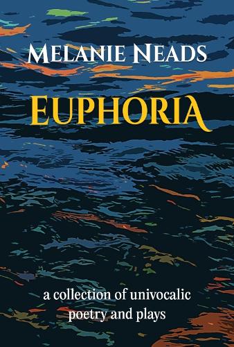 Бумажная книга «Euphoria: A collection of univocalic poetry and plays», автор Мелани Нидс - фото №1