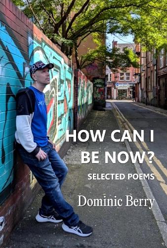 Паперова книга «How Can I Be Now?: Selected Poems», автор Домінік Беррі - фото №1