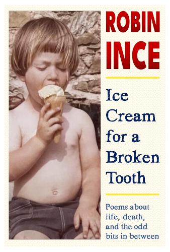 Бумажная книга «Ice Cream for a Broken Tooth: Poems about life, death, and the odd bits in between», автор Робин Инс - фото №1