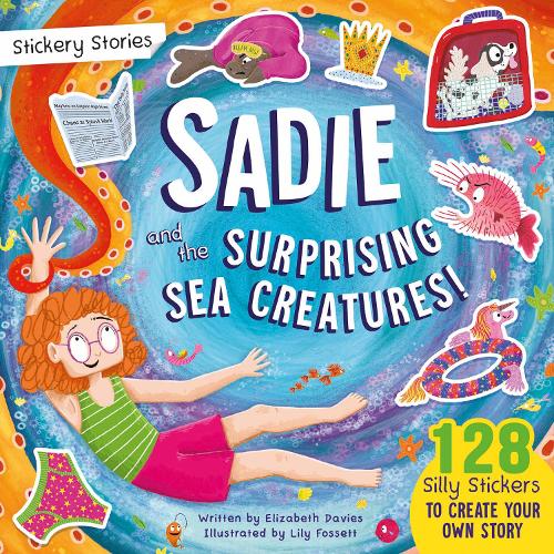 Бумажная книга «Stickery Stories: Sadie and the Surprising Sea Creatures - A fun sticker activity storybook adventure for 4-8 year olds!», автор Элизабет Дэвис - фото №1