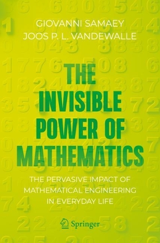 [object Object] «The Invisible Power of Mathematics: The Pervasive Impact of Mathematical Engineering in Everyday Life», авторов Джованни Самай, Йоос П. Л. Вандевалле - фото №1