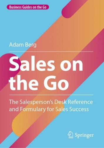 Бумажная книга «Sales on the Go: The Salesperson’s Desk Reference and Formulary for Sales Success», автор Адам Берг - фото №1