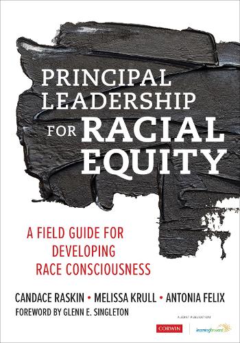 Бумажная книга «Principal Leadership for Racial Equity: A Field Guide for Developing Race Consciousness», авторов Антония Феликс, Кэндис Раскин, Мелисса Крулл - фото №1