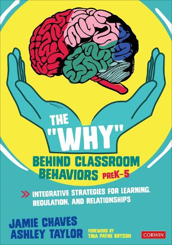 Паперова книга «The "Why" Behind Classroom Behaviors, PreK-5: Integrative Strategies for Learning, Regulation, and Relationships», авторів Ешлі Тейлор, Джеймі Чавес - фото №1