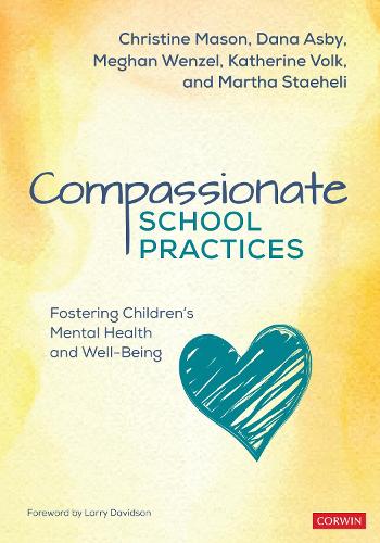 Бумажная книга «Compassionate School Practices: Fostering Children′s Mental Health and Well-Being», авторов Кристин Мейсон, Дана Асби, Кэтрин Т. Волк, Марта Стахели, Меган Венцель - фото №1