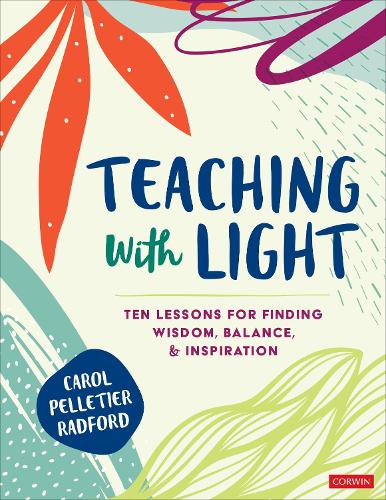 Бумажная книга «Teaching With Light: Ten Lessons for Finding Wisdom, Balance, and Inspiration», автор Кэрол Пеллетье Рэдфорд - фото №1