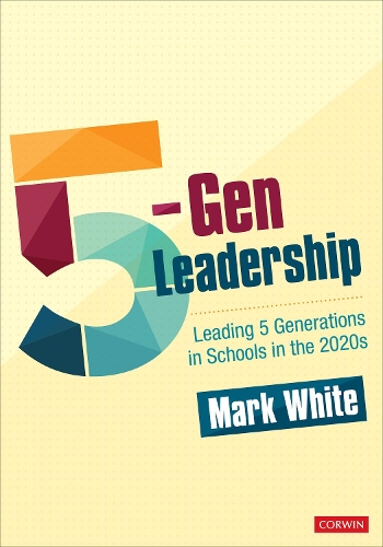 Бумажная книга «5-Gen Leadership: Leading 5 Generations in Schools in the 2020s», автор Марк Э. Уайт - фото №1