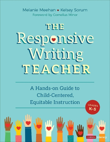 [object Object] «The Responsive Writing Teacher, Grades K-5: A Hands-on Guide to Child-Centered, Equitable Instruction», авторов Келси Сорум, Мелани Михан - фото №1