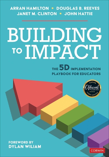 Бумажная книга «Building to Impact: The 5D Implementation Playbook for Educators», авторов Арран Гамильтон, Дуглас Б. Ривз, Джон Хатти - фото №1