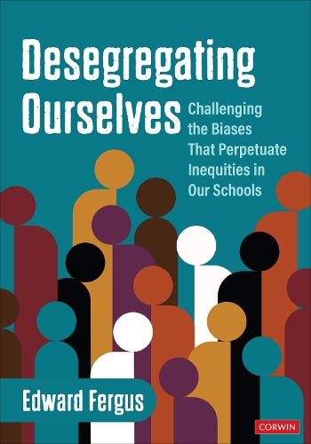 Бумажная книга «Desegregating Ourselves: Challenging the Biases That Perpetuate Inequities in Our Schools», автор Эдвард А. Фергюс - фото №1