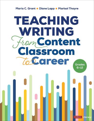 Бумажная книга «Teaching Writing From Content Classroom to Career, Grades 6-12», авторов Дайан К. Лапп, Мария К. Грант, Марисоль Тейр - фото №1