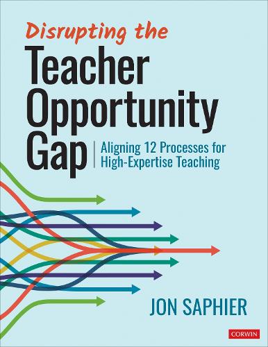 Бумажная книга «Disrupting the Teacher Opportunity Gap: Aligning 12 Processes for High-Expertise Teaching», автор Джон Сапьер - фото №1