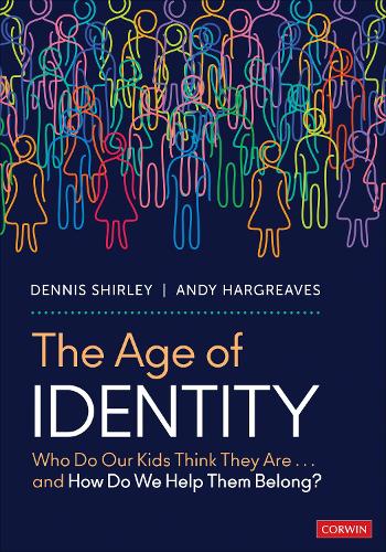 Бумажная книга «The Age of Identity: Who Do Our Kids Think They Are . . . and How Do We Help Them Belong?», авторов Энди Харгривз, Деннис Ширли - фото №1