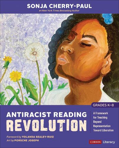 Бумажная книга «Antiracist Reading Revolution [Grades K-8]: A Framework for Teaching Beyond Representation Toward Liberation», автор Соня Черри-Пол - фото №1