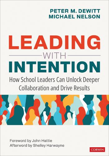 Бумажная книга «Leading With Intention: How School Leaders Can Unlock Deeper Collaboration and Drive Results», авторов Майкл Нельсон, Питер М. ДеВитт - фото №1