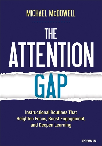 Бумажная книга «The Attention Gap: Instructional Routines That Heighten Focus, Boost Engagement, and Deepen Learning», автор Майкл Макдауэлл - фото №1