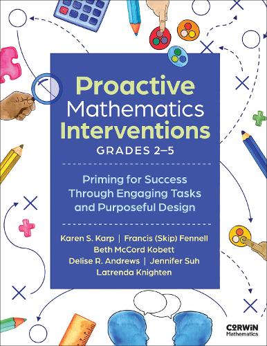 Бумажная книга «Proactive Mathematics Interventions, Grades 2-5: Priming for Success Through Engaging Tasks and Purposeful Design», авторов Бет Маккорд Кобетт, Фрэнсис (Скип) Феннелл, Дженнифер Сух, Карен С. Карп - фото №1