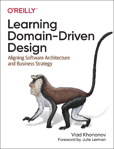 Бумажная книга «Learning Domain-Driven Design: Aligning Software Architecture and Business Strategy», автор Владик Хононов - фото №1