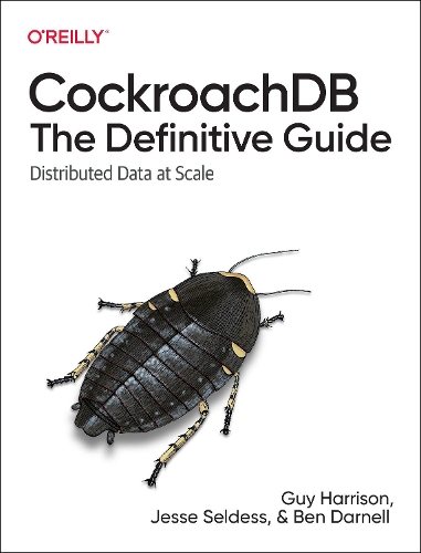 [object Object] «CockroachDB: The Definitive Guide: Distributed Data at Scale», авторів Бен Дарнелл, Гай Гаррісон, Джессі Селдесс - фото №1