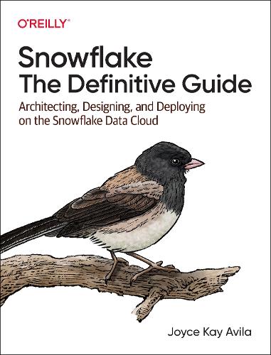 [object Object] «Snowflake - The Definitive Guide: Architecting, Designing, and Deploying on the Snowflake Data Cloud», автор Джойс Кей Авіла - фото №1