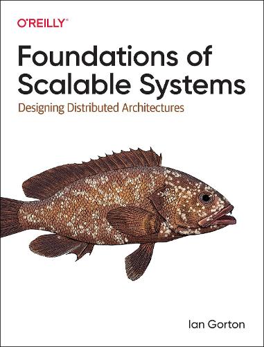 [object Object] «Foundations of Scalable Systems: Designing Distributed Architectures», автор Ян Гортон - фото №1