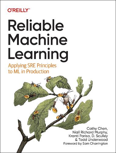 [object Object] «Reliable Machine Learning: Applying SRE Principles to ML in Production», автор Ниалл Ричард Мерфи - фото №1