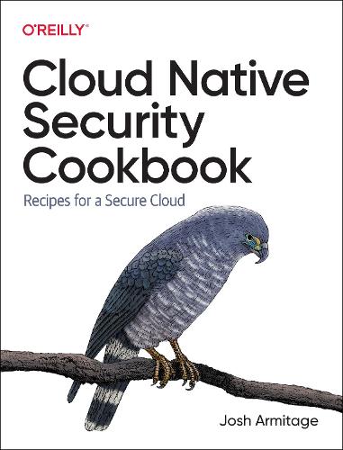 [object Object] «Cloud Native Security Cookbook: Recipes for a Secure Cloud», автор Джош Армітаж - фото №1