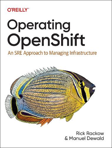 [object Object] «Operating OpenShift: An SRE Approach to Managing Infrastructure», авторів Мануель Девальд, Рік Реков - фото №1