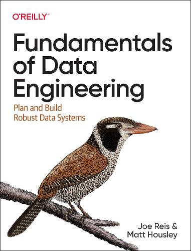 [object Object] «Fundamentals of Data Engineering: Plan and Build Robust Data Systems», автор Джо Рейс - фото №1