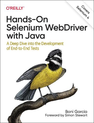 Бумажная книга «Hands-On Selenium WebDriver with Java: A Deep Dive into the Development of End-to-End Tests», автор Бони Гарсия - фото №1