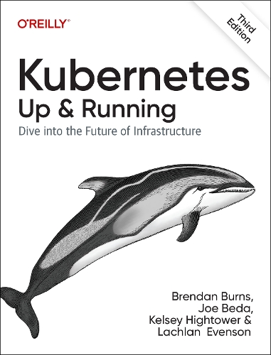 [object Object] «Kubernetes - Up and Running: Dive into the Future of Infrastructure», авторов Брендан Бёрнс, Джо Беда, Келси Хайтауэр, Лахлан Эвенсон - фото №1