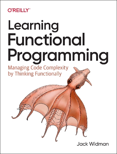 Паперова книга «Learning Functional Programming: Managing Code Complexity by Thinking Functionally», автор Джек Відман - фото №1